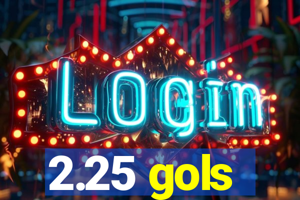 2.25 gols